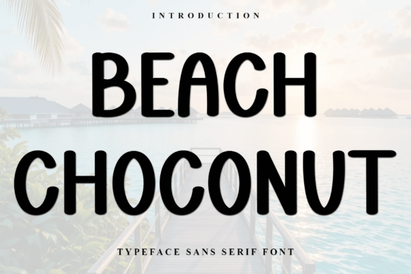 Beach Choconut: A Display Font That Feels Like Sunlight on Paper